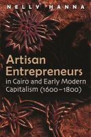 Artisan entrepreneurs : in Cairo and early-modern capitalism (1600-1800) /