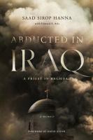 Abducted in Iraq : a priest in Baghdad /