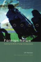 Foreign news exploring the world of foreign correspondents /