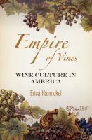 Empire of Vines : Wine Culture in America.