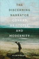 The discerning narrator : Conrad, Aristotle, and modernity /