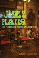 Jazz places : how performance spaces shape jazz history /