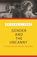 Gender and the uncanny in films of the Weimar Republic /