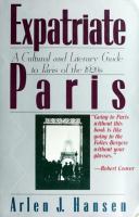 Expatriate Paris : a cultural and literary guide to Paris of the 1920s /