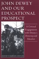 John Dewey and Our Educational Prospect : A Critical Engagement with Dewey's Democracy and Education.