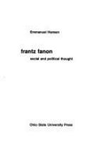 Frantz Fanon : social and political thought /