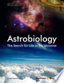 Astrobiology : The Search for Life in the Universe.