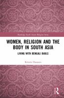 Women, religion, and the body in South Asia : living with Bengali Bauls /