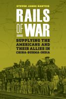 Rails of war supplying the Americans and their allies in China-Burma-India /