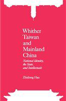 Whither Taiwan and Mainland China : National Identity, the State and Intellectuals /