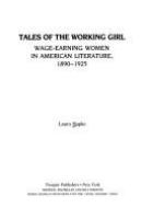 Tales of the working girl : wage-earning women in American literature, 1890-1925 /