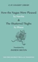 "How the nāgas were pleased" by Harsạ ; & "The shattered thighs" by Bhāsa /