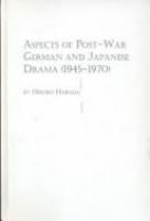 Aspects of post-war German and Japanese drama (1945-1970) : reflections on war, guilt, and responsibility /
