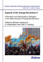 Aspects of the Orange Revolution II. Information and Manipulation Strategies in the 2004 Ukrainian Presidential Elections.