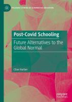 Post-Covid Schooling Future Alternatives to the Global Normal /