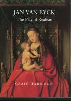 Jan van Eyck : the play of realism /