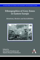 Ethnographies of Grey Zones in Eastern Europe : Relations, Borders and Invisibilities.