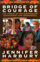 Bridge of courage : life stories of the Guatemalan compañeros and compañeras /