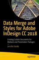 Data Merge and Styles for Adobe InDesign CC 2018 Creating Custom Documents for Mailouts and Presentation Packages /