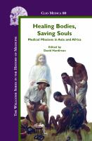 Healing Bodies, Saving Souls : Medical Missions in Asia and Africa.