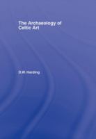 The archaeology of Celtic art /