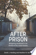 After prison : navigating adulthood in the shadow of the justice system /