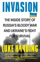 Invasion : the inside story of Russia's bloody war and Ukraine's fight for survival /