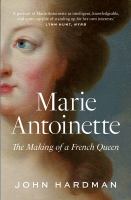 Marie-Antoinette : the making of a French queen /