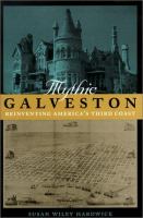 Mythic Galveston : reinventing America's third coast /