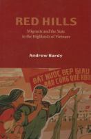 Red hills : migrants and the state in the highlands of Vietnam /