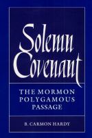 Solemn covenant : the Mormon polygamous passage /