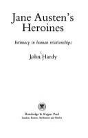 Jane Austen's heroines : intimacy in human relationships /