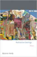 Radioactive starlings : poems /