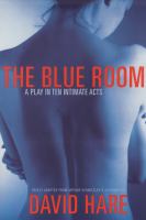 The blue room : freely adapted from Arthur Schnitzler's La ronde /