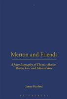Merton and friends : a joint biography of Thomas Merton, Robert Lax, and Edward Rice /