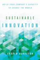 Sustainable innovation build your company's capacity to change the world /