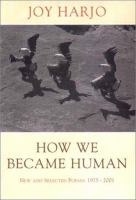 How we became human : new and selected poems /