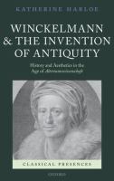 Winckelmann and the invention of Antiquity : history and aesthetics in the age of Altertumswissenschaft. /
