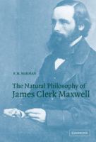 The natural philosophy of James Clerk Maxwell /