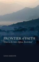 Frontier of faith : Islam in the Indo-Afghan borderland /
