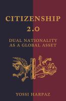 Citizenship 2.0 : dual nationality as a global asset /