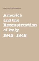America and the reconstruction of Italy, 1945-1948 /