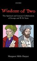 Wisdom of two : the spiritual and literary collaboration of George and W.B. Yeats /