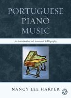 Portuguese piano music an introduction and annotated bibliography /