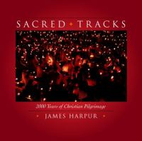 Sacred tracks : 2000 years of Christian pilgrimage /