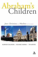 Abraham's Children : Jews, Christians and Muslims in Conversation.