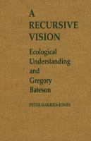 A recursive vision : ecological understanding and Gregory Bateson /