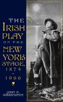 The Irish play on the New York stage, 1874-1966 /