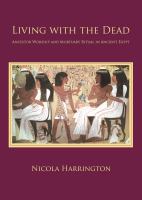 Living with the dead : ancestor worship and mortuary ritual in ancient Egypt /