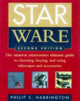 Star ware : the amateur astronomer's ultimate guide to choosing, buying, and using telescopes and accessories /